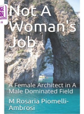 海外直订Not A Woman's Job: A Female Architect in A Male Dominated Field 不是女人的工作:男性主导领域的女建筑师