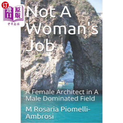 海外直订Not A Woman's Job: A Female Architect in A Male Dominated Field 不是女人的工作:男性主导领域的女建筑师