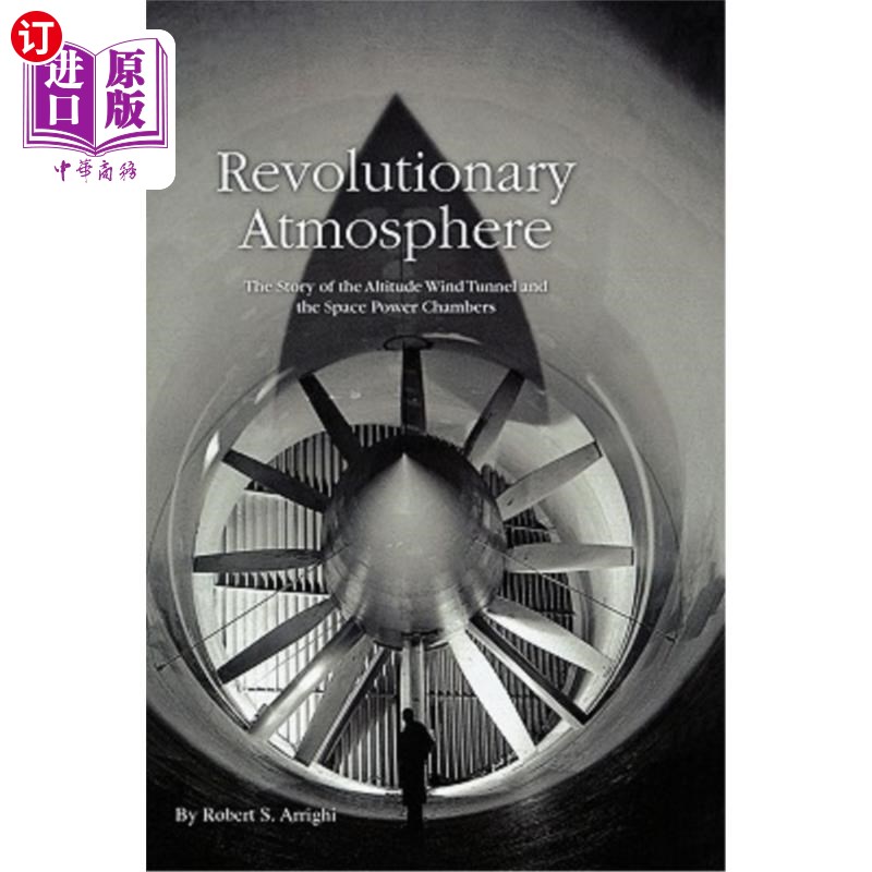 海外直订Revolutionary Atmosphere: The Story of the Altitude Wind Tunnel and the Space Po 革命气氛：高空风洞和太空动