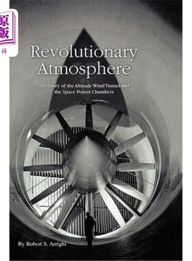 海外直订Revolutionary Atmosphere: The Story of the Altitude Wind Tunnel and the Space Po 革命气氛：高空风洞和太空动