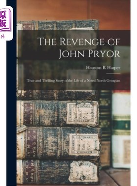 海外直订The Revenge of John Pryor: True and Thrilling Story of the Life of a Noted North 约翰·普赖尔的复仇:一个著名
