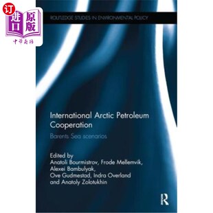 海外直订International Arctic Petroleum Cooperation: Barents Sea Scenarios 国际北极石油合作:巴伦支海情景
