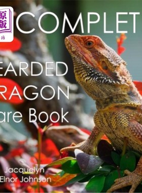 海外直订The Complete Bearded Dragon Care Book 完整的胡须龙护理书