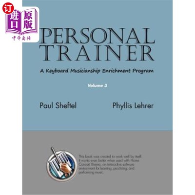 海外直订Personal Trainer: A Keyboard Musicianship Enrichment Program, Volume 3 私人教练：键盘音乐丰富程序，第3卷