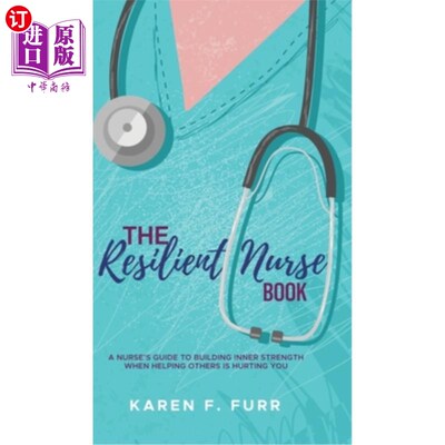 海外直订医药图书The Resilient Nurse Book: A nurse's guide to building inner strength when helpin 《韧性护士手册》: