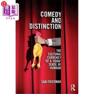 海外直订Comedy and Distinction: The Cultural Currency of a 'Good' Sense of Humour 喜剧与区别:“好”幽默感的文化货币