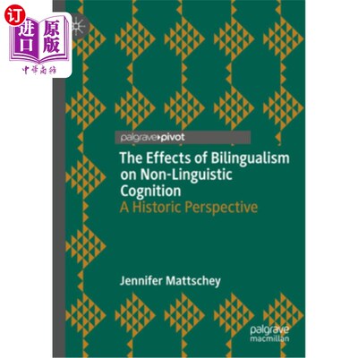 海外直订The Effects of Bilingualism on Non-Linguistic Cognition: A Historic Perspective 双语对非语言认知的影响:一个