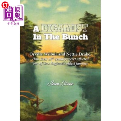 海外直订A Bigamist in the Bunch: Orville Wilbur and Nettie Drake: How Their 19th Century 重婚者:奥维尔·威尔伯和妮蒂