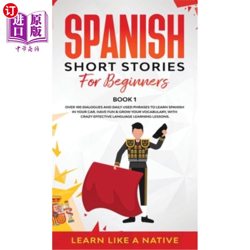 海外直订Spanish Short Stories for Beginners Book 1: Over 100 Dialogues and Daily Used Ph 初学者西班牙语短篇小说第1