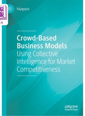 海外直订Crowd-Based Business Models: Using Collective Intelligence for Market Competitiv 基于群体的商业模式:利用集体智