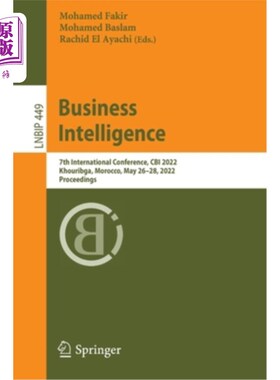海外直订Business Intelligence: 7th International Conference, Cbi 2022, Khouribga, Morocc 商业智能:第7届国际会议，Cb