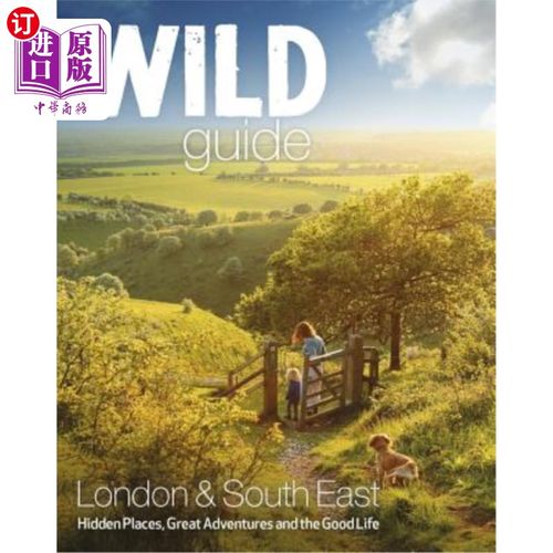 海外直订Wild Guide London and South East England: Norfolk to New Forest, Cotswolds to Ke 伦敦和英格兰东南部:诺福克