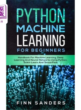 海外直订Python Machine Learning For Beginners: Handbook For Machine Learning, Deep Learn Python初学者机