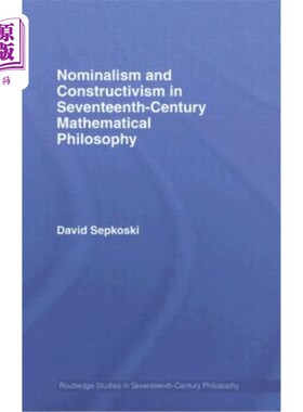 海外直订Nominalism and Constructivism in Seventeenth-Century Mathematical Philosophy 17世纪数学哲学中的唯名论与建构