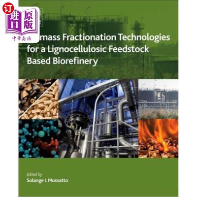 海外直订Biomass Fractionation Technologies for a Lignocellulosic Feedstock Based Biorefi 基于木质纤维原料的生物炼制