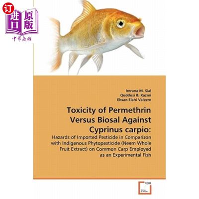 海外直订Toxicity of Permethrin Versus Biosal Against Cyprinus carpio 氯菊酯对鲤的毒性比较