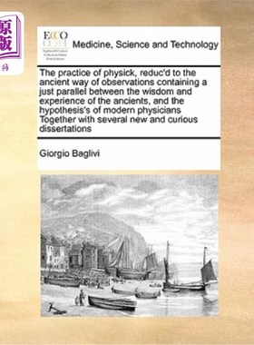 海外直订医药图书The Practice of Physick, Reduc'd to the Ancient Way of Observations Containing a 物理学的实践，还原