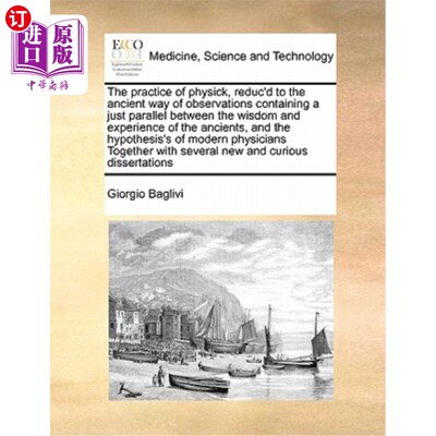 海外直订医药图书The Practice of Physick, Reduc'd to the Ancient Way of Observations Containing a 物理学的实践，还原