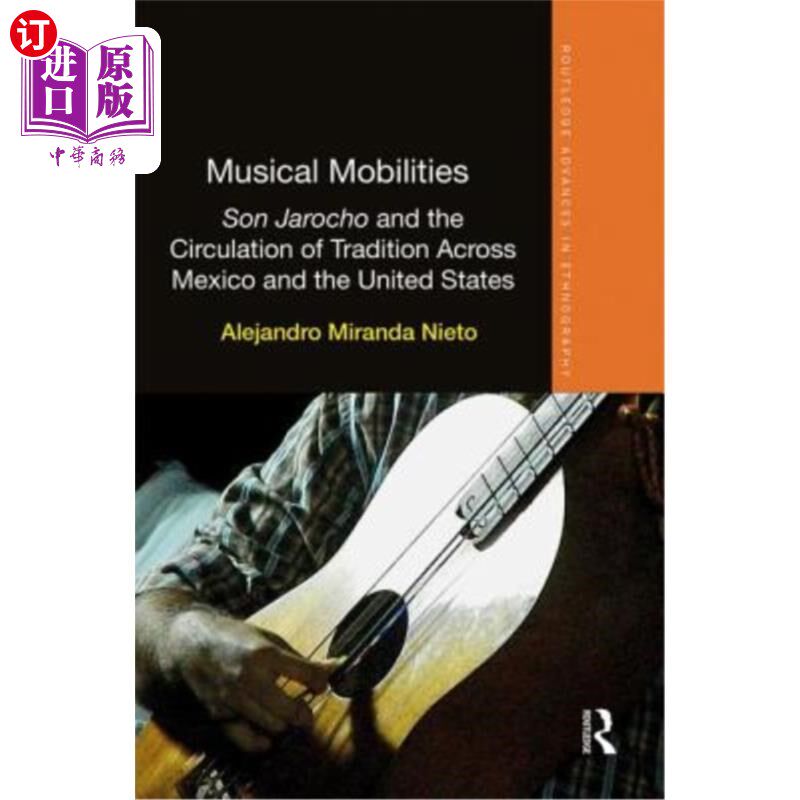 海外直订Musical Mobilities: Son Jarocho and the Circulation of Tradition Across Mexico a 音乐流动:雅罗乔之子和传统