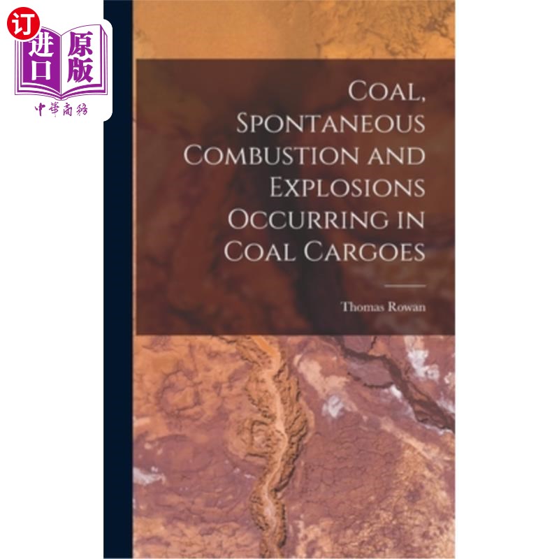 海外直订Coal, Spontaneous Combustion and Explosions Occurring in Coal Cargoes 煤，自燃和爆炸发生在煤炭货物