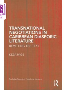 海外直订Transnational Negotiations in Caribbean Diasporic Literature: Remitting the Text 加勒比流散文学中的跨国谈判