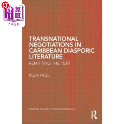 海外直订Transnational Negotiations in Caribbean Diasporic Literature: Remitting the Text 加勒比流散文学中的跨国谈判