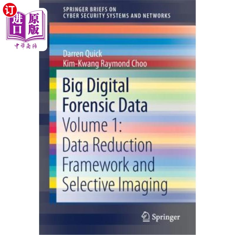 海外直订Big Digital Forensic Data: Volume 1: Data Reduction Framework and Selective Imag 大数字取证数据：第1卷：数