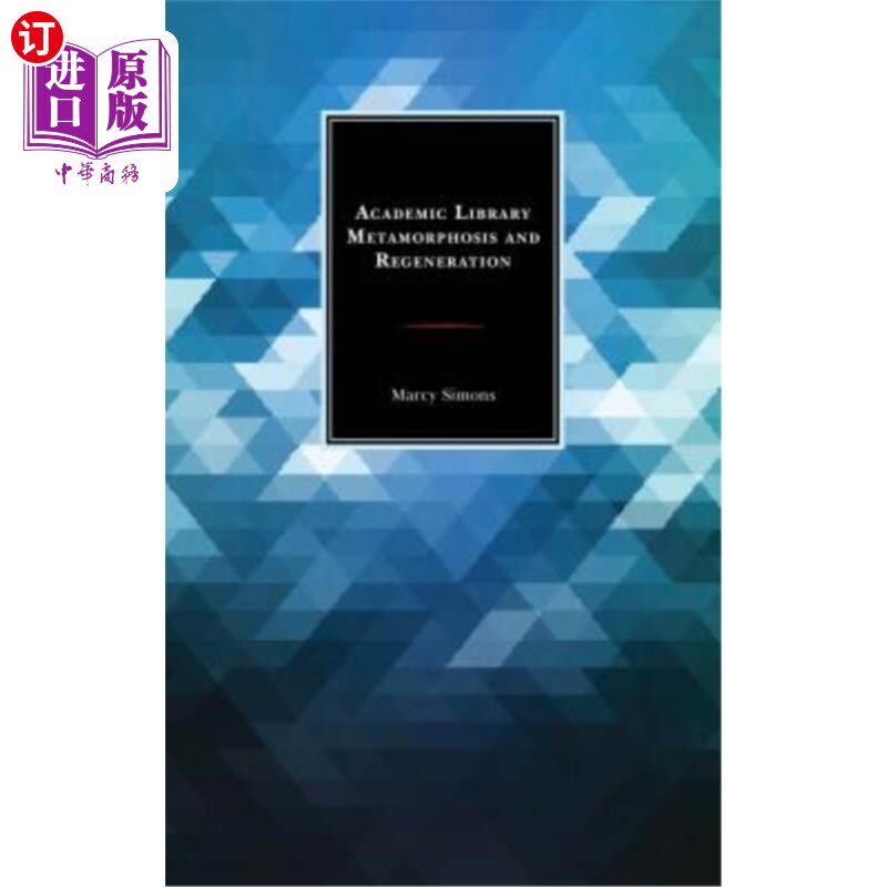 海外直订Academic Library Metamorphosis and Regeneration 学术图书馆的蜕变与更新