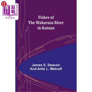 海外直订Fishes of the Wakarusa River in Kansas 堪萨斯州瓦卡鲁萨河上的鱼