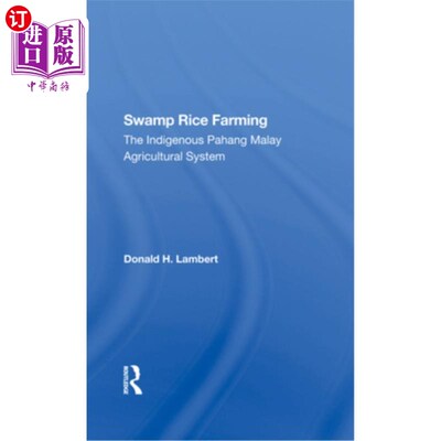 海外直订Swamp Rice Farming: The Indigenous Pahang Malay Agricultural System 沼泽稻种植:彭亨马来土著农业系统