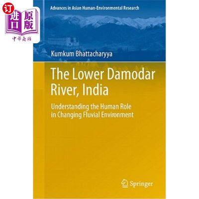 海外直订The Lower Damodar River, India: Understanding the Human Role in Changing Fluvial 印度达摩达尔河下游:了解人