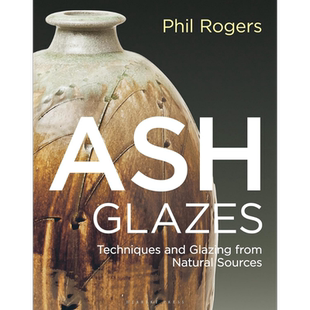 Ash Glazes:Techniques and Glazing from Natural Sources 进口艺术 灰釉,配方与制作【中商原版】