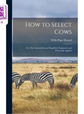海外直订How to Select Cows: Or, The Guenon System Simplified, Explained, and Practically 如何选择奶牛:或者，