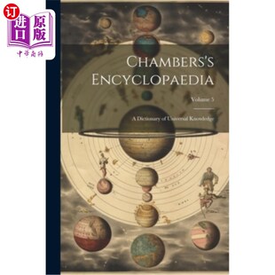 海外直订Chambers's Encyclopaedia: A Dictionary of Universal Knowledge; Volume 5 钱伯斯的百科全书：一部普遍知识的词