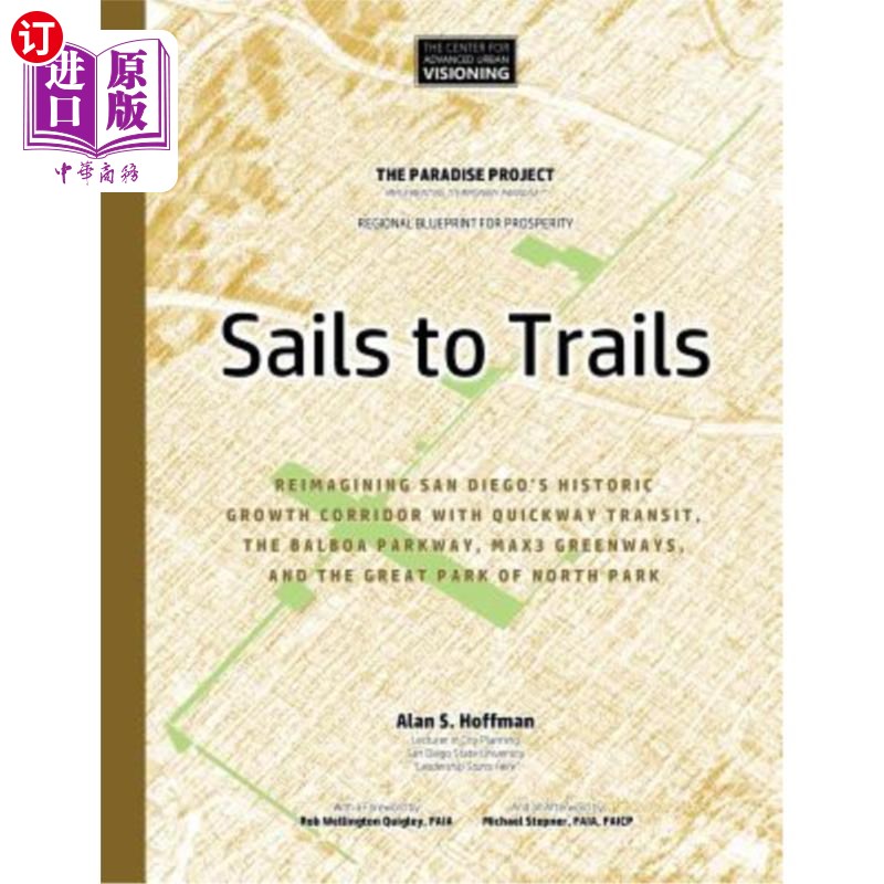 海外直订Sails to Trails: Reimagining San Diego's Historic Growth Corridor with Quickway  驶向小径：通过快速通道交通