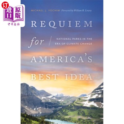 海外直订Requiem for America's Best Idea: National Parks in the Era of Climate Change 美国最好的想法的安魂曲:气候变