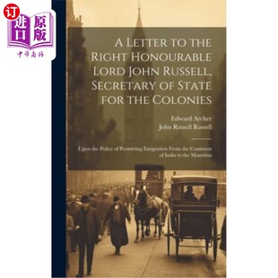 海外直订A Letter to the Right Honourable Lord John Russell, Secretary of State for the C 致殖民地事务大臣约翰·罗素