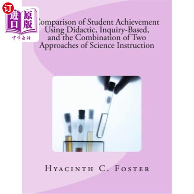 海外直订Comparison of Student Achievement Using Didactic, Inquiry-Based, and the Combina 教学型、探究型和两种科学教