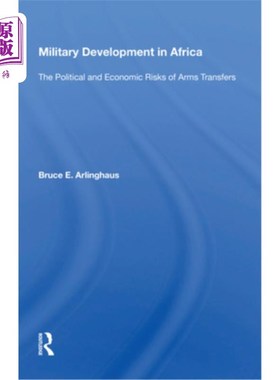 海外直订Military Development in Africa: The Political and Economic Risks of Arms Transfe 非洲军事发展:武器转让的政