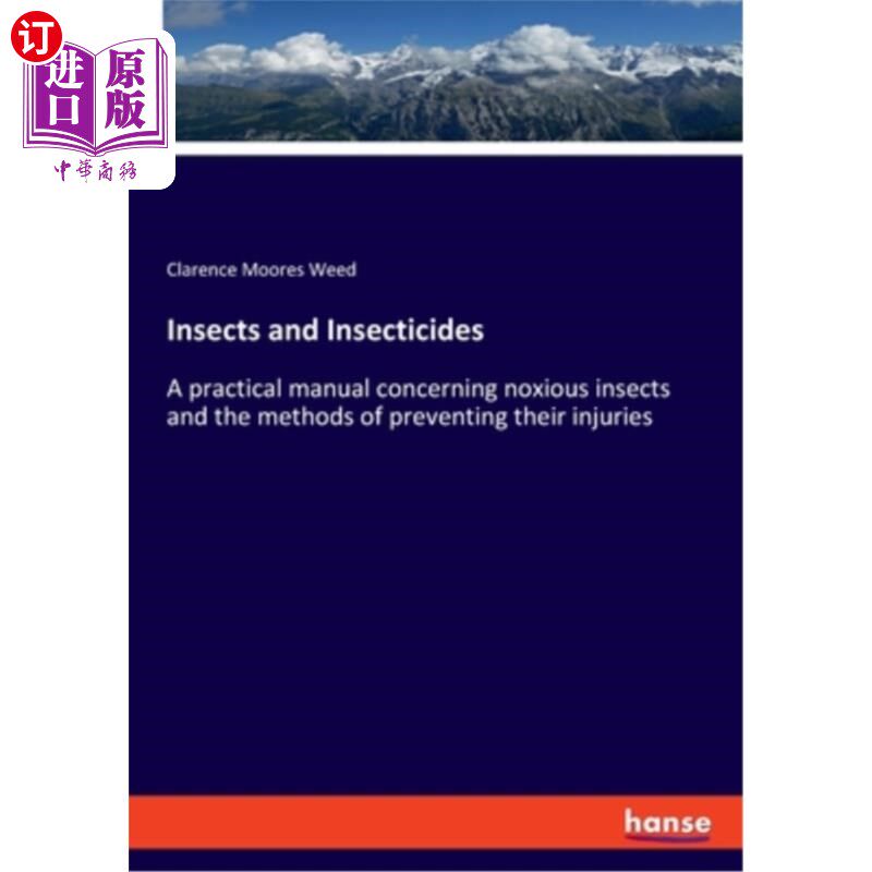 海外直订Insects and Insecticides: A practical manual concerning noxious insects and the  昆虫和杀虫剂：一本关于有害