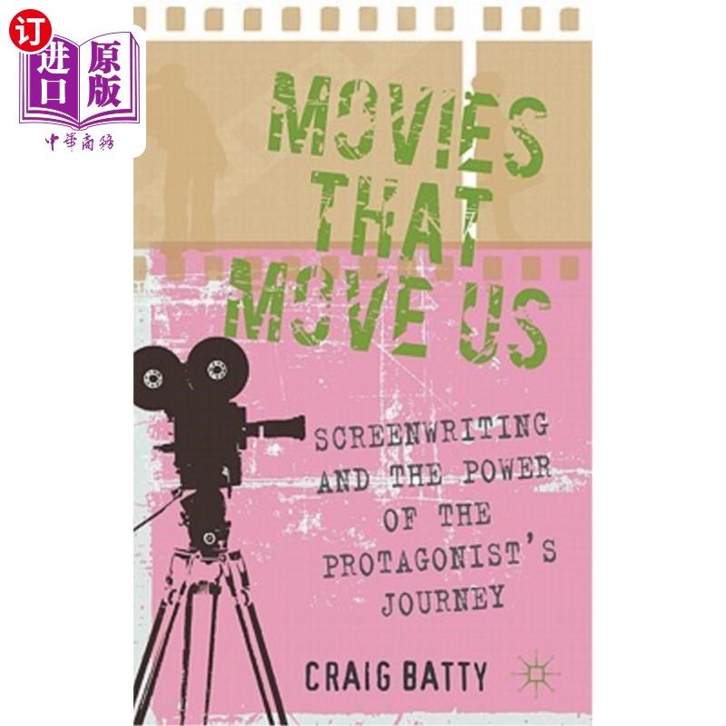 海外直订Movies That Move Us: Screenwriting and the Power of the Protagonist's Journey 感动我们的电影：编剧和主人公旅程的