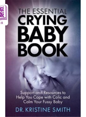 海外直订The Essential Crying Baby Book: Support and Resources to Help You Cope with Coli 《哭闹宝宝必备手册：帮助你