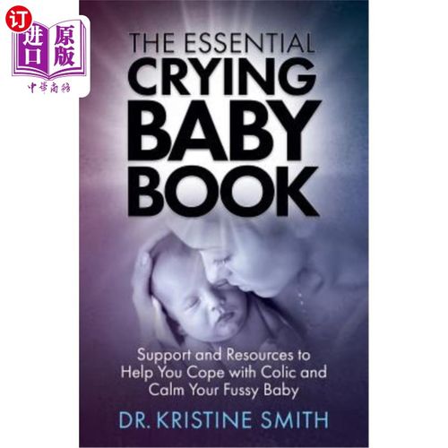 海外直订The Essential Crying Baby Book: Support and Resources to Help You Cope with Coli 《哭闹宝宝必备手册：帮助你