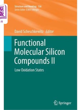 海外直订Functional Molecular Silicon Compounds II: Low Oxidation States 功能分子硅化合物Ⅱ：低氧化态