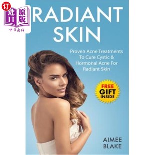 海外直订医药图书Radiant Skin - Acne Treatment Book: The Adult Acne Treatment Book With Proven Ac 容光焕发的皮肤-痤