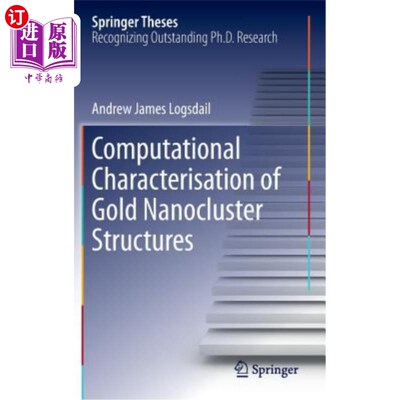 海外直订Computational Characterisation of Gold Nanocluster Structures 金纳米团簇结构的计算表征