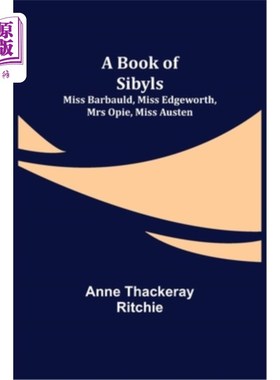 海外直订A Book of Sibyls: Miss Barbauld, Miss Edgeworth, Mrs Opie, Miss Austen 《西比尔斯之书》:巴鲍德小姐，埃奇沃