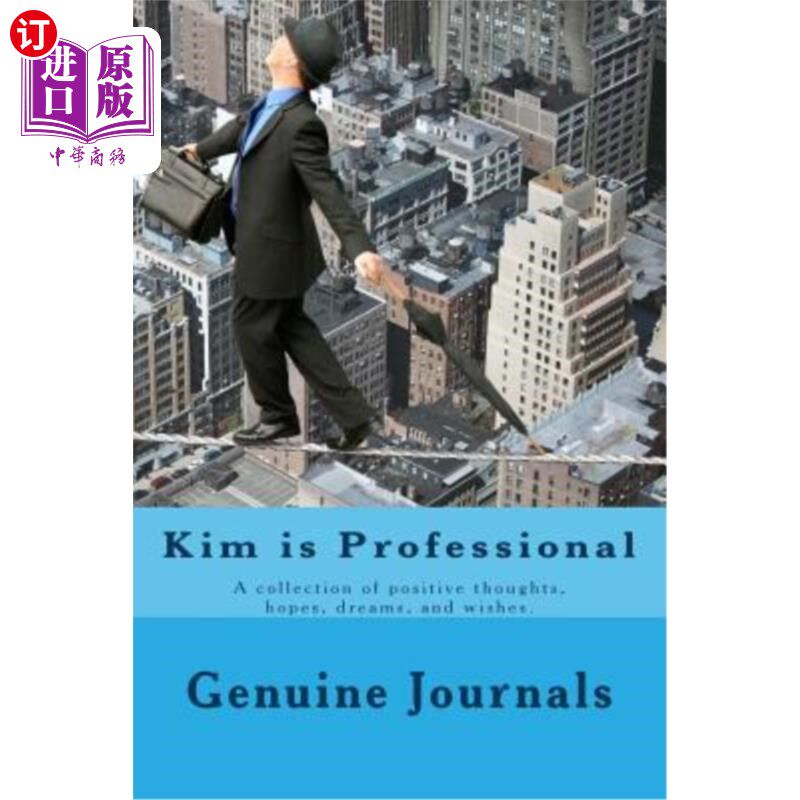 海外直订Kim is Professional: A collection of positive thoughts, hopes, dreams, and wishe 金是一个专业人士：一个积极