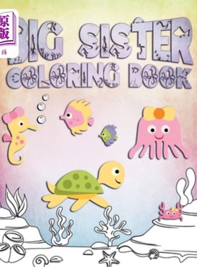 海外直订Big Sister Coloring Book: Perfect For Big Sisters Ages 2-6: Cute Gift Idea for T 姊姊涂色书:完美的姊姊2-6岁
