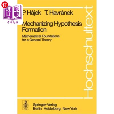 海外直订Mechanizing Hypothesis Formation: Mathematical Foundations for a General Theory 机械化假设形成：一般理论的